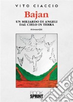 Bajan. Un miliardo di angeli dal cielo in terra