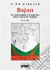 Bajan. Un miliardo di angeli dal cielo in terra libro di Ciaccio Vito