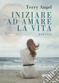 Iniziare ad amare la vita libro