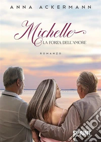 Michelle. La forza dell'amore libro