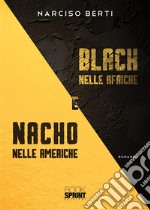 Black nelle Afriche e Nacho nelle Americhe libro