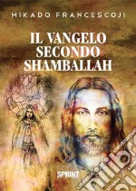 Il Vangelo secondo Shamballah libro