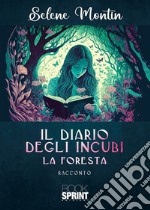 Il diario degli incubi. La foresta libro