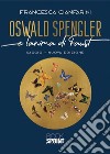 Oswald Spengler e l'anima di Faust. Nuova ediz. libro