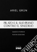 Pilato e il suo piano contro il sinedrio. Nuova ediz. libro