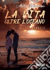 La vita oltre l'oceano libro