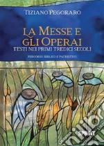 La Messe e gli operai. Testi nei primi tredici secoli libro