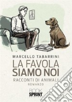 La favola siamo noi libro