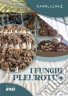 I funghi Pleurotus libro