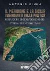 Il Meridione e la Sicilia abbandonati dalla politica libro di Ciuna Antonio