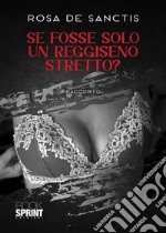 Se fosse solo un reggiseno stretto? libro