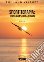 Sport terapia: terapia occupazionale in acqua libro