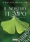 Il nostro tempo libro di Busolin Ubaldo