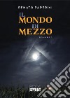 Il mondo di mezzo libro di Paperini Renato