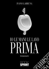 Io le mani le lavo prima libro