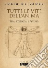 Tutte le vite dell'anima libro di Olivares Lucio