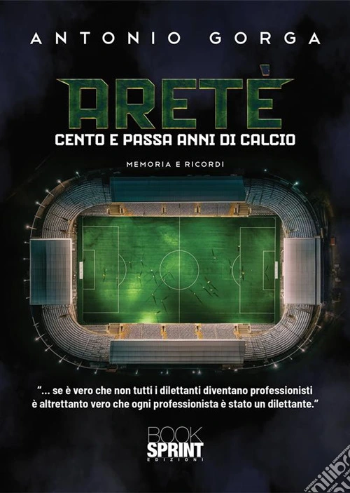 Aretè. Cento e passa anni di calcio