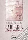 Barbagia... Terra di libertà libro di Marchetto Oriliana