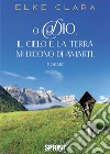 O Dio, il cielo e la terra mi dicono di amarti! libro