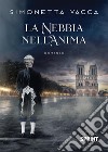 La nebbia nell'anima libro di Vacca Simonetta