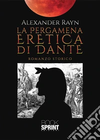 La pergamena eretica di Dante libro