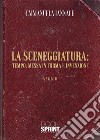 La sceneggiatura: tempo, messa in forma e invenzione libro di Iannace Emmanuela