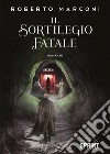 Il sortilegio fatale libro di Marconi Roberto