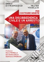 Per costruire insieme una disobbedienza civile e un arresto libro