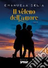 Il veleno dell'amore libro di Delia Emanuela