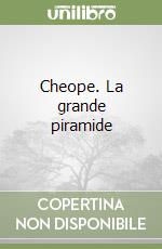 Cheope. La grande piramide libro