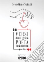 Versi di un ignoto poeta innamorato libro