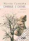 Ombre e orme libro di Cassata Maria