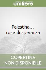 Palestina... rose di speranza libro