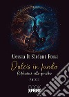 Dulcis in fundo. Riflessioni allo specchio libro di Di Stefano Rossi Alessia