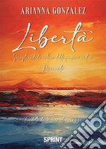 Libertà. Sciogliendo le catene delle proprie radici libro