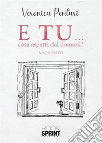 E tu... cosa aspetti dal domani? libro
