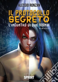 Il protocollo segreto. L'incontro di due mondi libro