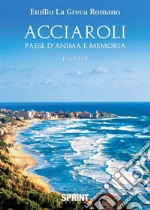 Acciaroli. Paese d'anima e memoria libro