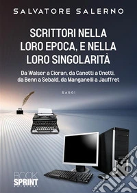 Scrittori nella loro epoca, e nella loro singolarità libro