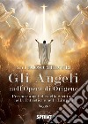 Gli angeli nell'opera di Origene. Presenze angeliche nella Scrittura, nella patristica e nella liturgia libro