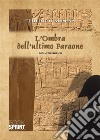 L'ombra dell'ultimo faraone libro