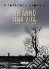 Un anno una vita libro di Gabasio Pierfranco