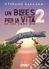 Un blues per la vita. Da una storia vera. Vol. 2 libro