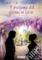 Il profumo del glicine in fiore libro