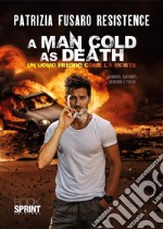 A man cold as death. Un uomo freddo come la morte libro