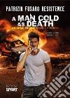 A man cold as death. Un uomo freddo come la morte libro di Fusaro Patrizia