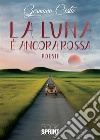 La luna è ancora rossa libro