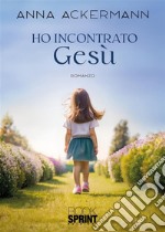 Ho incontrato Gesù libro