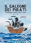 Il galeone dei pirati. «Come navigare a vista in un mare di lavoro» libro