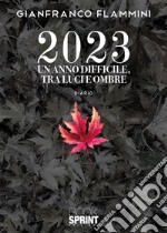 2023. Un anno difficile, tra luci e ombre libro